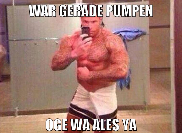 war gerade pumpen oge wa ales ya