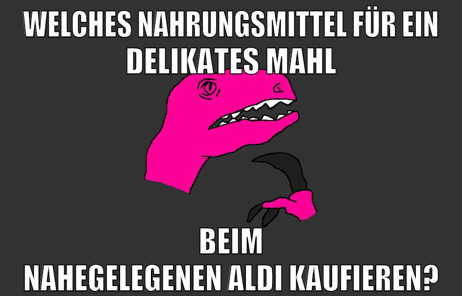 welches nahrungsmittel für ein delikates mahl beim nahegelegenen aldi kaufieren?