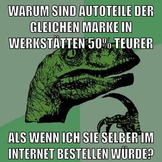 warum sind autoteile der gleichen marke in werkstätten 50% teurer als wenn ich sie selber im internet bestellen würde?