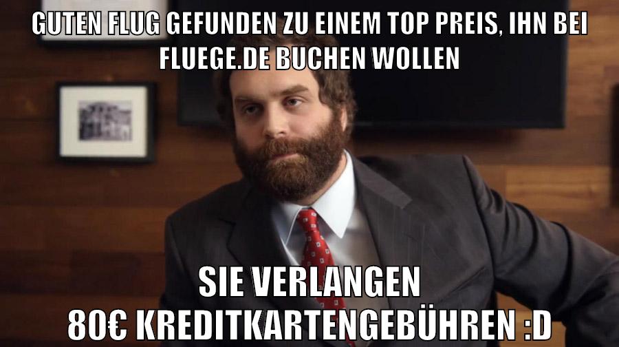 guten flug gefunden zu einem top preis, ihn bei fluege.de buchen wollen sie verlangen 80€ kreditkartengebühren :D
