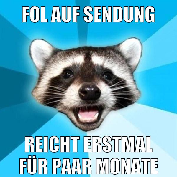 fol auf sendung reicht erstmal für paar monate