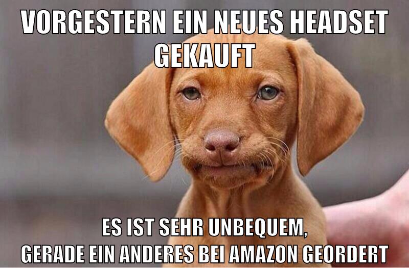 vorgestern ein neues headset gekauft es ist sehr unbequem, gerade ein anderes bei amazon geordert