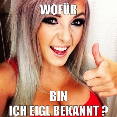 WOFÜR BIN ICH EIGL BEKANNT ?