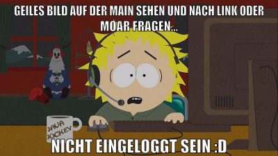 Geiles Bild auf der main sehen und nach link oder moar fragen... nicht eingeloggt sein :D