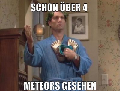 schon über 4 meteors gesehen