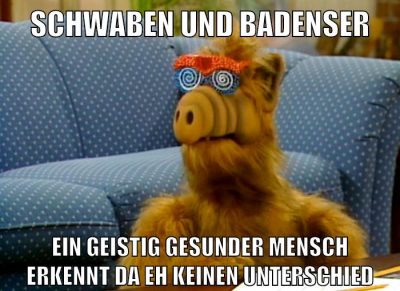 schwaben und badenser ein geistig gesunder mensch erkennt da eh keinen unterschied
