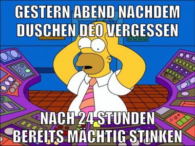 gestern abend nachdem duschen deo vergessen nach 24 stunden bereits mächtig stinken
