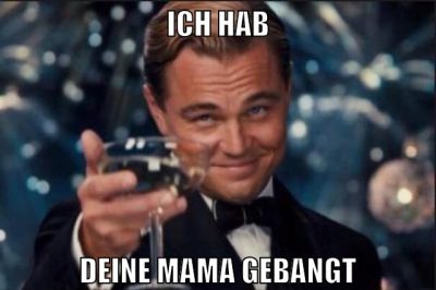 ich hab deine mama gebangt
