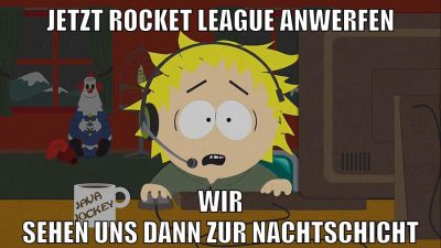 jetzt rocket league anwerfen wir sehen uns dann zur nachtschicht