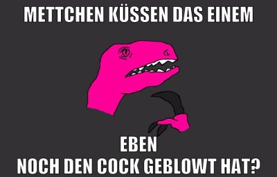 mettchen küssen das einem eben noch den cock geblowt hat?