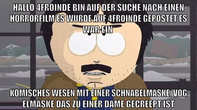 Hallo 4froinde bin auf der suche nach einen horrorfilm es wurde auf 4froinde gepostet es war ein komisches wesen mit einer schnabelmaske/vogelmaske das zu einer dame gecreept ist
