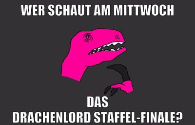 wer schaut am mittwoch DAS DRACHENLORD STAFFEL-FINALE?