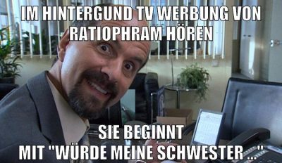 im hintergund tv werbung von ratiophram hören sie beginnt mit "würde meine schwester ..."