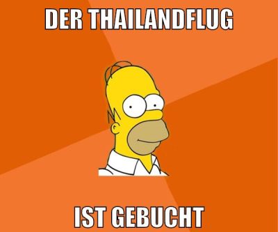 der thailandflug ist gebucht