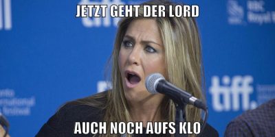 jetzt geht der lord auch noch aufs klo