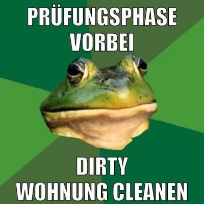 Prüfungsphase vorbei dirty wohnung cleanen
