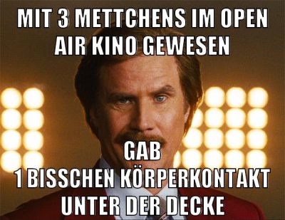mit 3 mettchens im open air kino gewesen gab 1 bisschen körperkontakt unter der decke