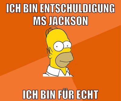 ich bin entschuldigung ms jackson ich bin für echt