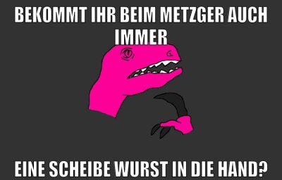 bekommt ihr beim metzger auch immer eine scheibe wurst in die Hand?