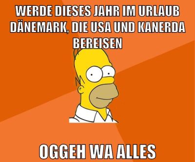 werde dieses jahr im urlaub dänemark, die usa und kanerda bereisen oggeh wa alles