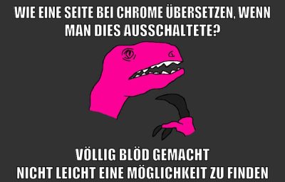 wie eine seite bei chrome übersetzen, wenn man dies ausschaltete? völlig blöd gemacht nicht leicht eine möglichkeit zu finden