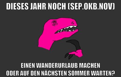 dieses jahr noch (sep.okb.nov) einen wanderurlaub machen oder auf den nächsten sommer warten?