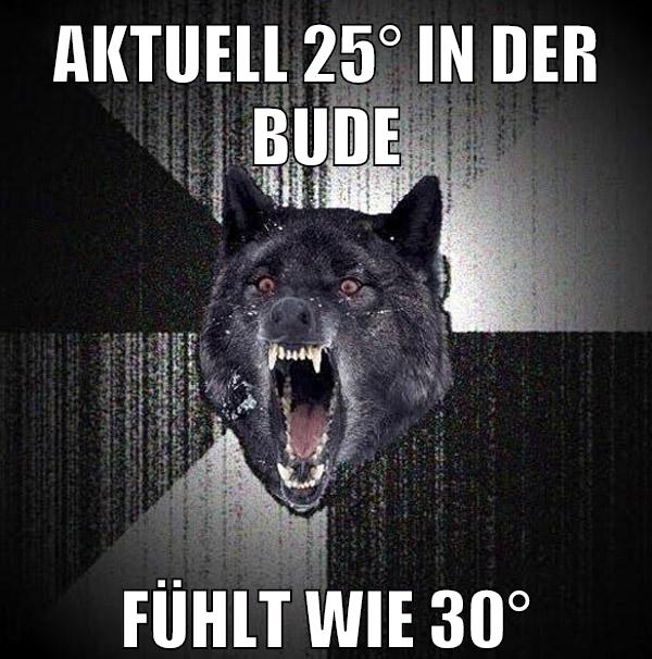 aktuell 25° in der bude fühlt wie 30°