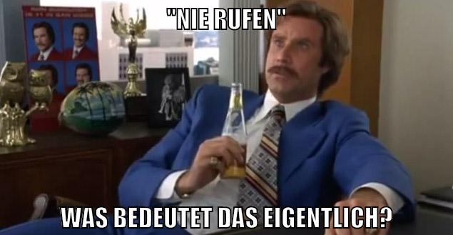 "Nie rufen" was bedeutet das eigentlich?