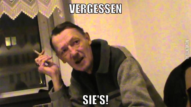 Vergessen Sie's!