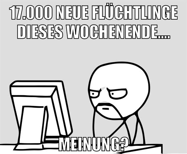 17.000 neue flüchtlinge dieses wochenende.... Meinung?