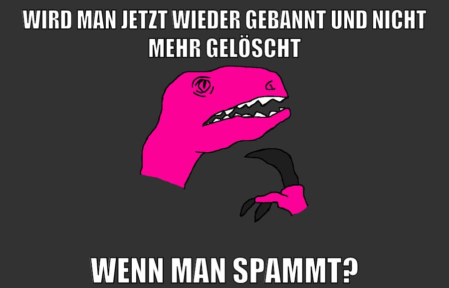 wird man jetzt wieder gebannt und nicht mehr gelöscht wenn man spammt?