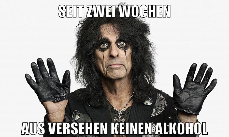 SEIT ZWEI WOCHEN AUS VERSEHEN KEINEN ALKOHOL