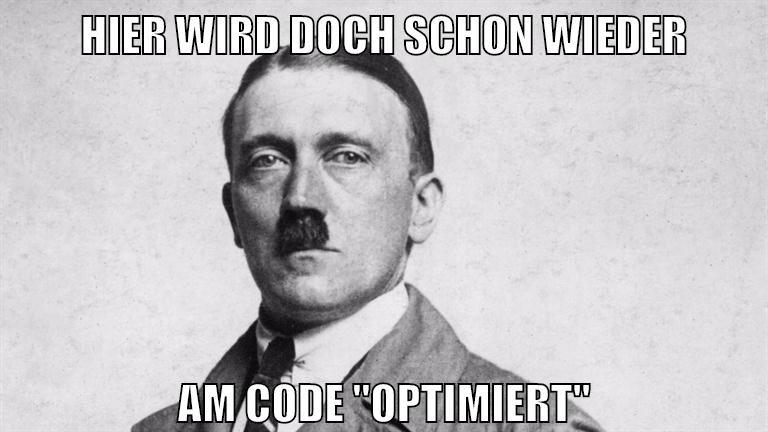 HIER WIRD DOCH SCHON WIEDER AM CODE "OPTIMIERT"