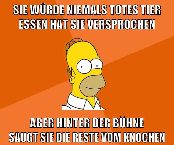 Sie würde niemals totes Tier essen hat sie versprochen aber hinter der Bühne saugt sie die Reste vom knochen
