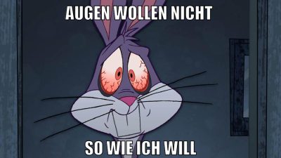 augen wollen nicht so wie ich will