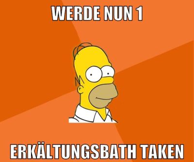 werde nun 1 erkältungsbath taken