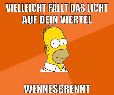 vielleicht fällt das licht auf dein viertel wennesbrennt