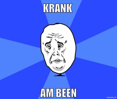 Krank am been