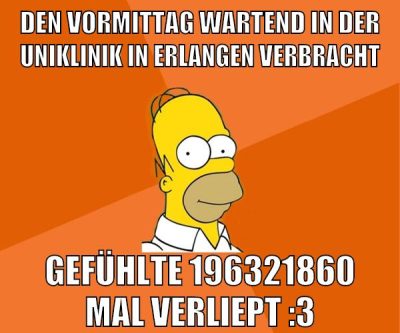 den vormittag wartend in der uniklinik in erlangen verbracht gefühlte 196321860 mal verliept :3