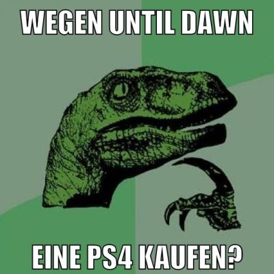wegen until dawn eine ps4 kaufen?