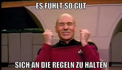 Es fühlt so gut sich an die Regeln zu halten
