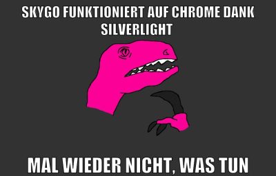 Skygo funktioniert auf chrome dank silverlight mal wieder nicht, was tun