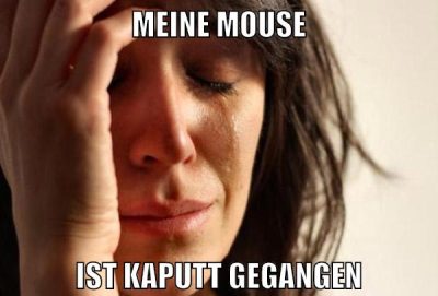 Meine Mouse ist kaputt gegangen