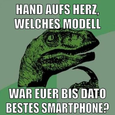 HAND AUFS HERZ, WELCHES MODELL WAR EUER BIS DATO BESTES SMARTPHONE?