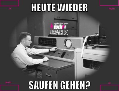 Heute wieder saufen gehen?