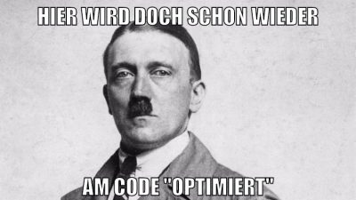 HIER WIRD DOCH SCHON WIEDER AM CODE "OPTIMIERT"