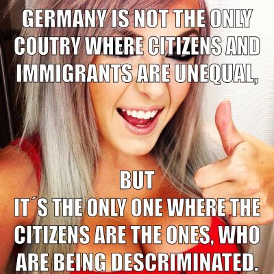 Germany is not the only coutry where citizens and immigrants are unequal, but it´s the only one where the citizens are the ones, who are being descriminated.