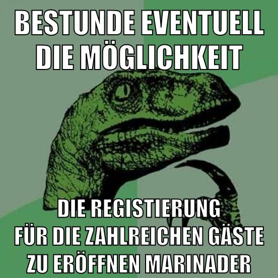 bestunde eventuell die möglichkeit die registierung für die zahlreichen gäste zu eröffnen marinader