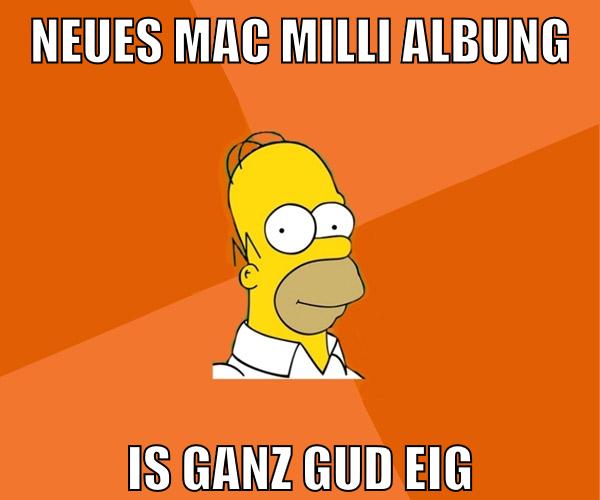 neues mac milli albung is ganz gud eig