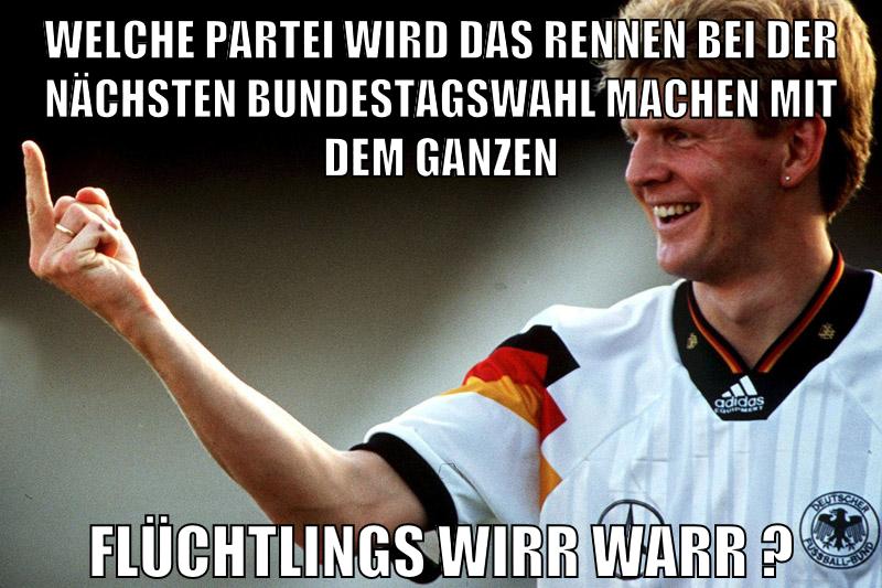 welche partei wird das rennen bei der nächsten bundestagswahl machen mit dem ganzen flüchtlings wirr warr ?